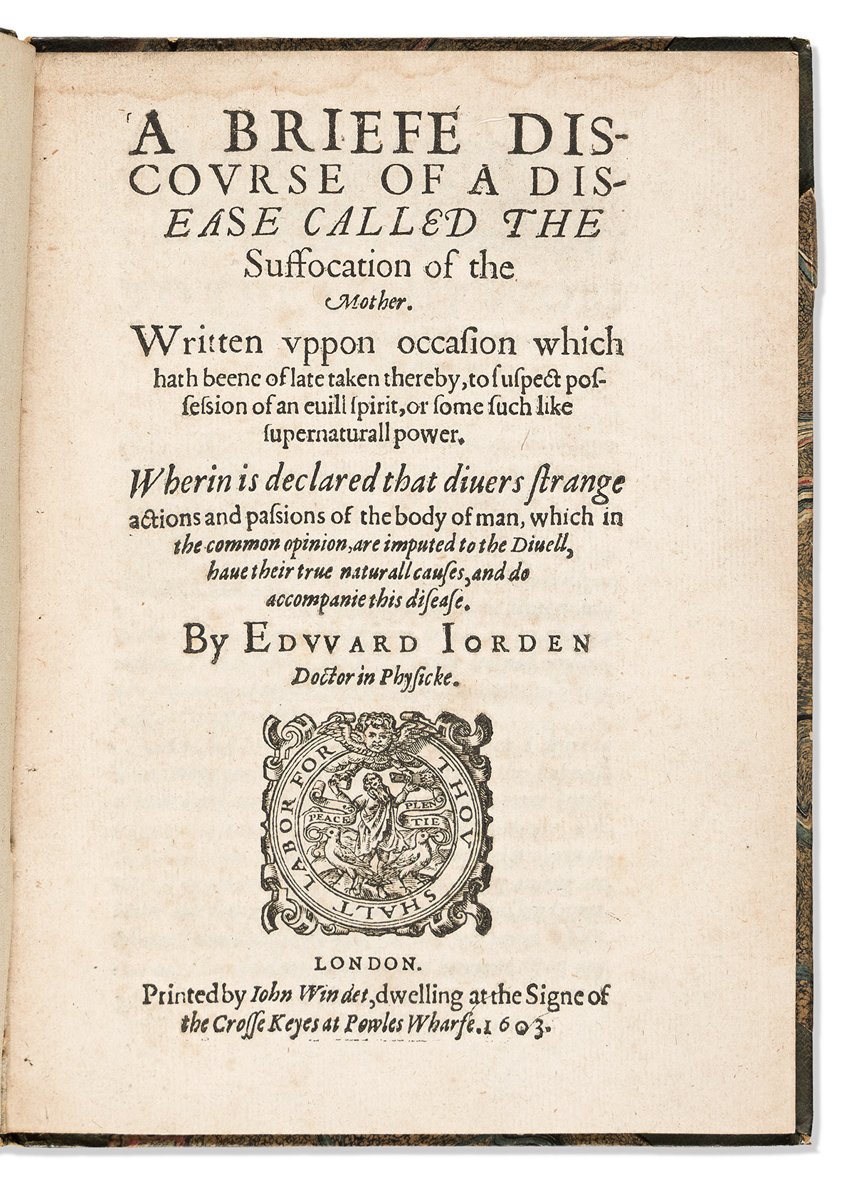 Jorden, Edward (1569-1632) A Briefe Discourse of a Disease Called the Suffocation of the Mother.